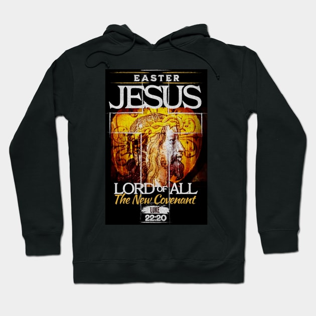 Jesus Lord of All The New Covenant Luke 22:20 Easter Hoodie by DRBW